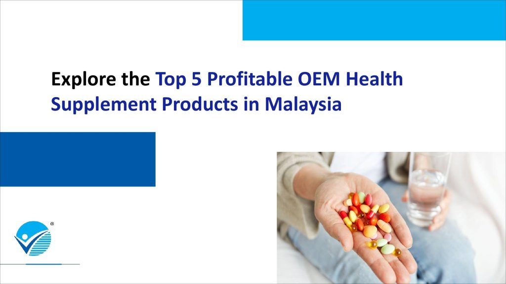 Explore the Top 5 Profitable OEM Health Supplement Products in Malaysia